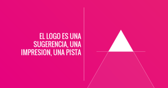 Paso 7 - EL LOGO ES UNA SUGERENCIA, UNA IMPRESION, UNA PISTA